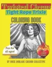 Tight Rope Trixie, Twisted Circus: Coloring Book