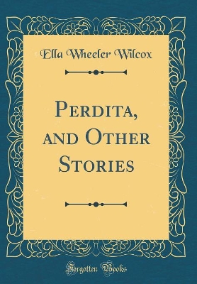 Perdita, and Other Stories (Classic Reprint)
