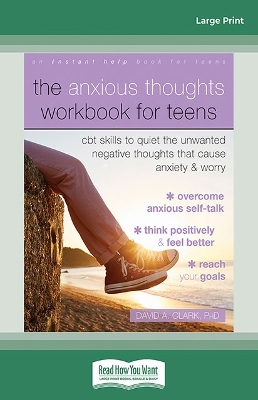 The Anxious Thoughts Workbook for Teens: CBT Skills to Quiet the Unwanted Negative Thoughts that Cause Anxiety and Worry