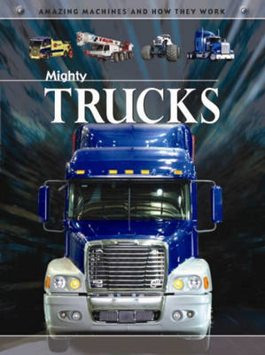 Amazing Machines: Mighty Trucks