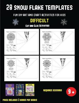 Cut and Glue Activities (28 snowflake templates - Fun DIY art and craft activities for kids - Difficult): Arts and Crafts for Kids