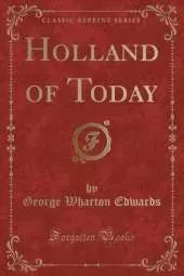 Holland of Today (Classic Reprint)