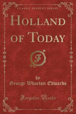 Holland of Today (Classic Reprint)