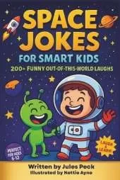 Space Jokes for Kids Ages 6-12: 200+ Space Jokes for Smart Kids: Astronauts, Planets, Aliens, and Comet Comedy for Ages 6-12 and the whole family