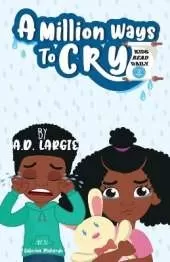 A Million Ways To Cry: Kids Read Daily Level 2 Reader