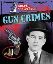 Solve It With Science: Gun Crimes