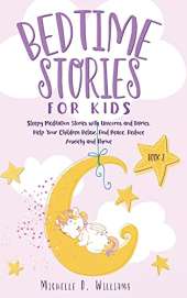Bedtime Stories for Kids: Sleepy Meditation Stories with Unicorns and Fairies. Help Your Children Relax, Find Peace, Reduce Anxiety, and Thrive (Book 2)