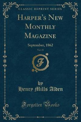 Harper's New Monthly Magazine, Vol. 25: September, 1862 (Classic Reprint)