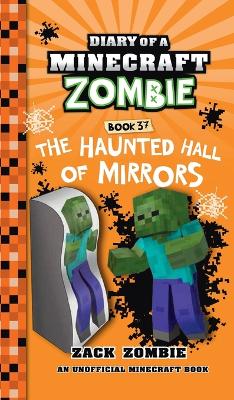 Diary of a Minecraft Zombie Book 37: The Haunted Hall of Mirrors