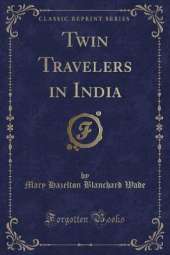 Twin Travelers in India (Classic Reprint)