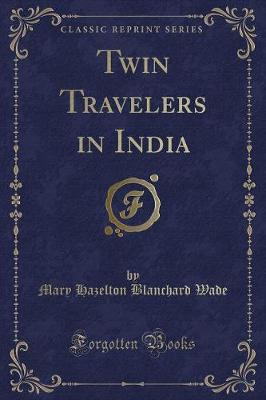 Twin Travelers in India (Classic Reprint)