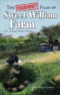 Classified Files of Sweet William Farm: JD's Adventures Begin