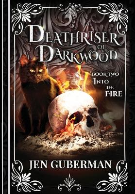 Deathriser of Darkwood: Into the Fire