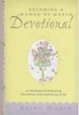 Becoming a Woman of Worth Devotional: 52 Devotions on Embracing the Woman God Created You to be