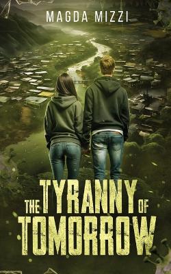 The Tyranny Of Tomorrow: Book 1