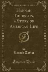 Hannah Thurston, a Story of American Life (Classic Reprint)