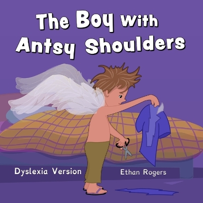 The Boy With Antsy Shoulders: Dyslexia Edition