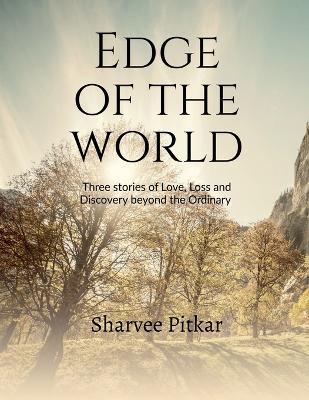 Edge of the World: Three stories of Love, Loss, and Discovery Beyond the Ordinary