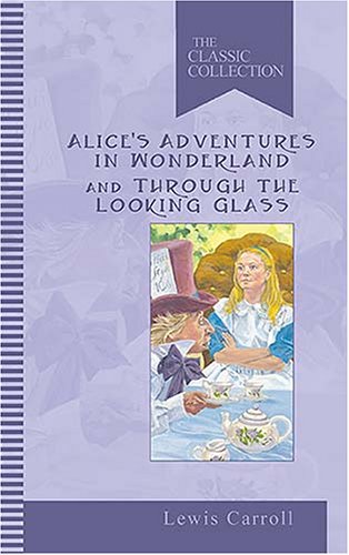 Alice's Adventures in Wonderland and Through the Looking-glass