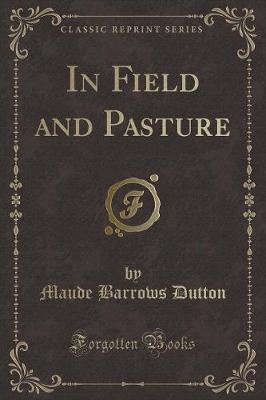 In Field and Pasture (Classic Reprint)