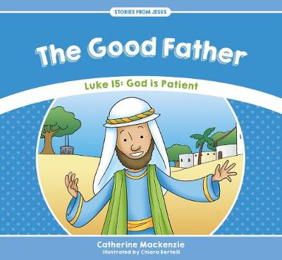 The Good Father: Luke 15: God is Patient