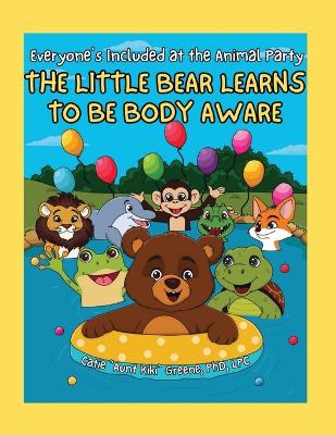 Everyone's Included at the Animal Party: The Little Bear Learns to be Body Aware