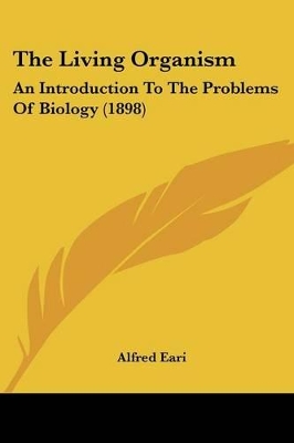 The Living Organism: An Introduction To The Problems Of Biology (1898)