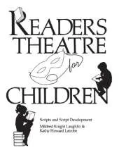 Readers Theatre for Children: Scripts and Script Development