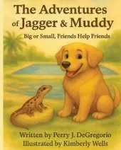 The Adventures of Jagger & Muddy: Big or Small, Friends Help Friends