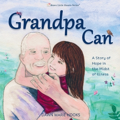 Grandpa Can: A Story of Hope in the Midst of Illness
