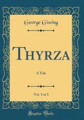 Thyrza, Vol. 3 of 3: A Tale (Classic Reprint)