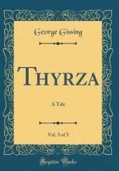 Thyrza, Vol. 3 of 3: A Tale (Classic Reprint)