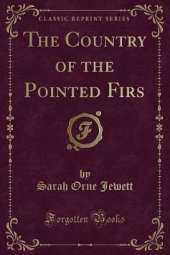 The Country of the Pointed Firs (Classic Reprint)