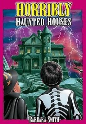 Horribly Haunted Houses: True Ghost Stories