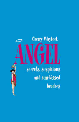 Angel: Secrets, Suspicions and Sun-Kissed Beaches