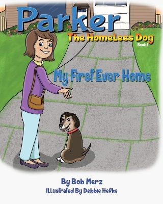 Parker The Homeless dog, Book 2: My First Ever Home