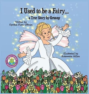 I Used to be a Fairy,, A True Story by Granny