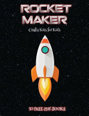 Crafts Kits for Kids (Rocket Maker): Make your own rockets using cut and paste. This book comes with collection of downloadable PDF books that will help your child make an excellent start to his/her education.