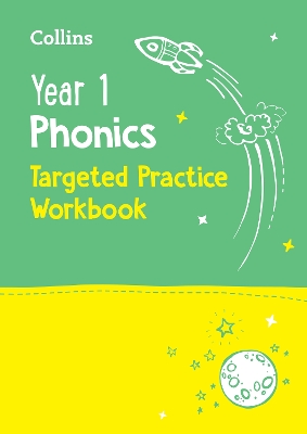 Year 1 Phonics Targeted Practice Workbook: Covers Letters and Sounds Phases 5 – 6