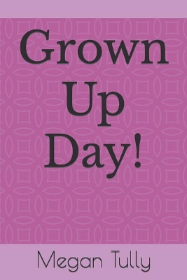 Grown Up Day!