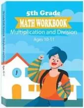 5th Grade Math Workbook - Multiplication and Division - Ages 10-11: Daily Math Workbook Exercises, Multiplication Worksheets and Division Worksheets for Fifth Graders