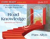 Core Ready Lesson Sets for Grades 3-5: A Staircase to Standards Success for English Language Arts, the Road to Knowledge: Information and Research