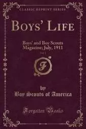 Boys' Life, Vol. 1: Boys' and Boy Scouts Magazine; July, 1911 (Classic Reprint)