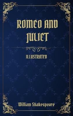 Romeo and Juliet: (Illustrated)