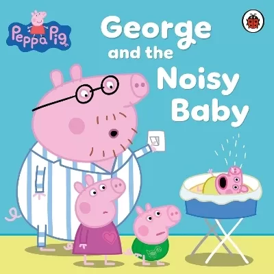 Peppa Pig: George and the Noisy Baby