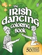 The Irish Dancing Coloring Book: Over 50 pages of coloring and activities for Irish Dancers everywhere!