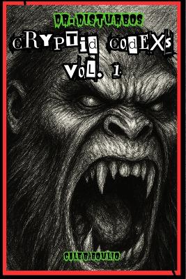 Dr.Disturbo's: Cryptid Codexs Vol.1