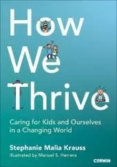 How We Thrive: Caring for Kids and Ourselves in a Changing World