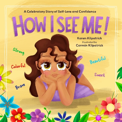How I See Me: Empowering Picture Book to Inspire Confidence and Self-Love
