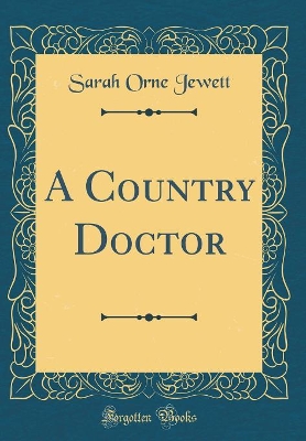A Country Doctor (Classic Reprint)